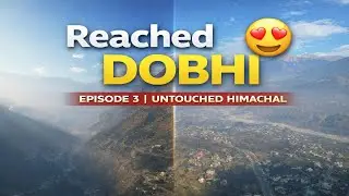 Pahuch Gaye Dobhi 😍 | Episode 3 | Untouched Himachal