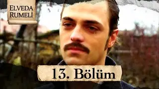 Elveda Rumeli 13. Bölüm | Full HD