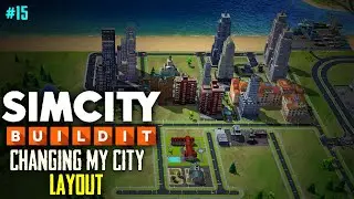 Changing My City Layout | Best Layout? | SimCity BuildIt New Journey Ep. #15