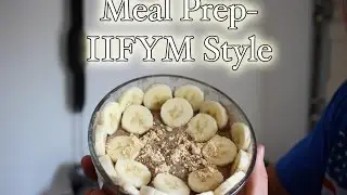 Full Day Of Eating: Meal Prep Using IIFYM