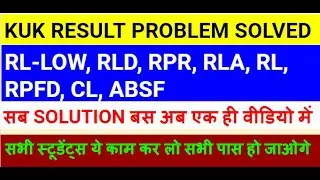 KUK UNIVERSITY RESULT PROBLEM SOLVED ABSENT RL-LOW RLA