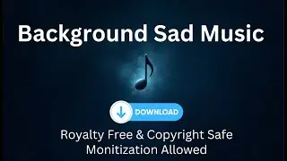 Sad Instrumental Emotional Background Music (Free Download) | (Royalty-Free & Copyright-Safe)