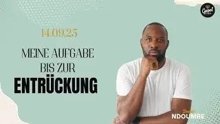 Meine Aufgabe bis zur Entrückung (Audio) | Daddi Yvan Ndoumbé | 12.09.2025