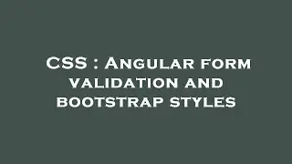 CSS : Angular form validation and bootstrap styles