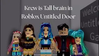 Krew is tall brain in Roblox untitled door