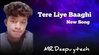 Tere Liye Baaghi (Baaghi4) MR Deepu ytech.. Support and share..❤️
