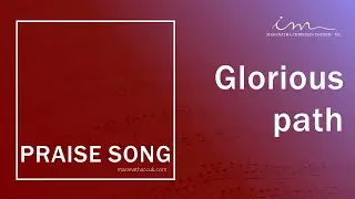 PRAISE SONG - Glorious Path - Maranatha Christian Church