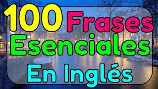 100 frases esenciales en inglés que debes conocer.