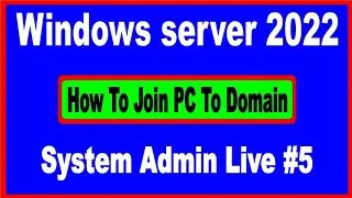 System Admin Live 5 | windows server 2022 |how to join pc to domain | how to disjoin domain| MCSA
