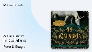 In Calabria by Peter S. Beagle &middot; Audiobook preview
