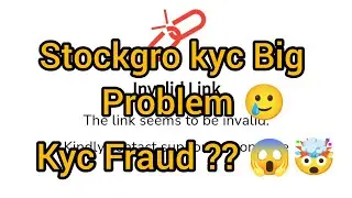 Stockgro kyc Big Problem !! Kyc Fraud ?? 😱🤯 Full details