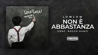 LOWLOW feat. ROCCO HUNT - 09 - NON E' ABBASTANZA ( LYRIC VIDEO )