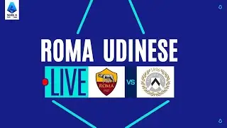 🔴 LIVE: ROMA-UDINESE | Live Streaming SERIE A | Diretta Partita
