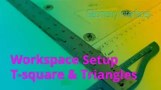 Geometry Interfaces :: Workspace Setup :: T-Square and Triangle