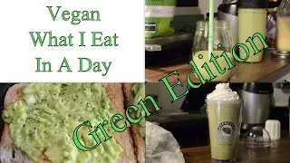 Vegan What I Eat In A Day #2 | Green Food Edition