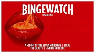 Steal, The Beauty, Finding Her Edge, and A Knight of the Seven Kingdoms