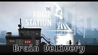 The Final Station - Brain Delivery