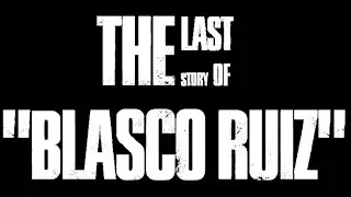 THE LAST STORY OF BLASCO RUIZ - EP34: 