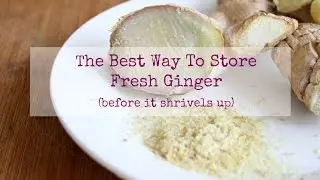 The Best Way To Store Fresh Ginger