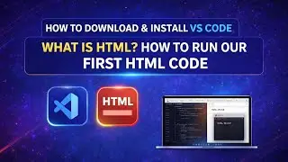 How to Download & Install VS Code | What is HTML? | Run Your First HTML Program