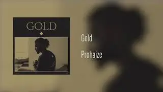 Prohaize - Gold (Audio)
