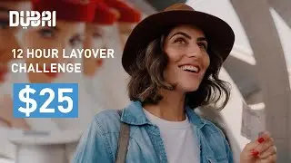 Dubai Layover Challenge: 25 DOLLARS in 12 Hours
