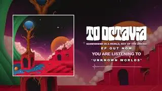 To Octavia - Unknown Worlds