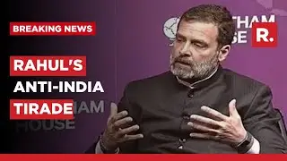 Rahul Gandhi's Anti India Tirade Continues
