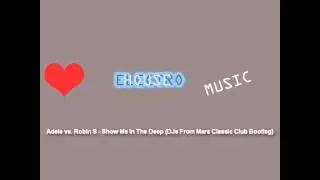 Adele vs. Robin S - Show Me In The Deep (DJs From Mars Classic Club Bootleg)