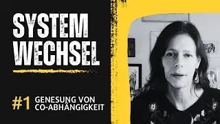 Systemwechsel Folge 1 - Heilung von Co-Abh&auml;ngigkeit - Ein Anfang #coabh&auml;ngigkeit