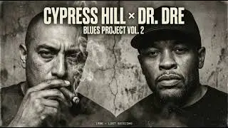 Cypress Hill × Dr  Dre — Blues Project  West Coast Hip Hop Blues • Rare Sessions