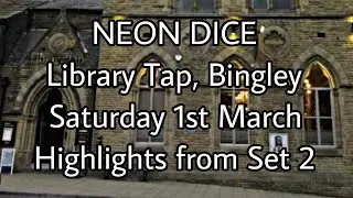 NEON DICE - Library Tap, Bingley 01/03/25 Highlights from Set 2