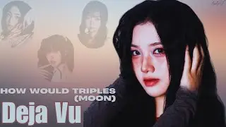 How would tripleS (moon) sing Deja Vu (by RESCENE)
