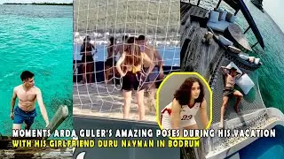 ARDA GULER'S AMAZING POSES DURING HIS VACATION WITH HIS GIRLFRIEND DURU NAYMAN IN BODRUM