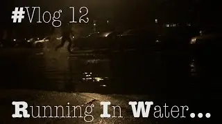 #Vlog 12 - Running In Water...