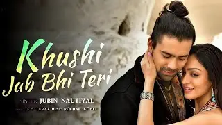 Khushi Jab Bhi Teri Song |Jubin Nautiyal, Khushalii Kumar | Rochak Kohli,A M Turaz | Bhushan 