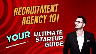 Recruitment Agency 101: Your Ultimate Startup Guide
