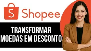 Como Transformar Moedas da Shopee em Desconto