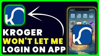 Kroger App Won't Let Me Sign In: How to Fix Kroger App Won't Let Me Log In
