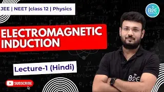 विद्युतचुंबकीय प्रेरण (EMI) | Lecture 1 | Class 12 Physics (Hindi)  | CBSE + JEE | B2E Learning