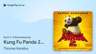 &bdquo;Kung Fu Panda 2 (Das Original-H&ouml;rspiel zum&hellip;&ldquo; von Tobias Meister&nbsp;&middot; H&ouml;rbuchauszug