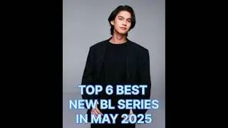 TOP 6 BEST NEW BL SERIES IN MAY 2025 😍🔥#shorts#newblseries#blseriestowatch#blseries#bestblseries😍🔥