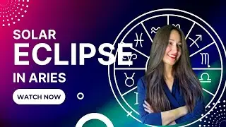 Solar Eclipse in Aries March 29th, 2025