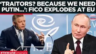 FICO EXPLODES AT EU AND UK? Says, &lsquo;They Call Us Traitors Because We Need Russia&rsquo;s Oil&rsquo; | World News