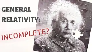 Why Is General Relativity Incomplete? | 2022 Breakthrough Junior Challenge