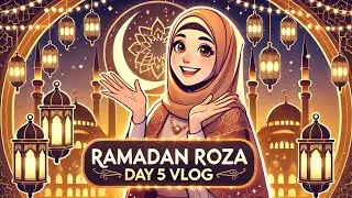 Ramadan ka 5th Roza | Iftaar Routine | Sana mahera