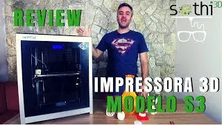 Review Impressora 3D - Modelo S3 (Sethi)