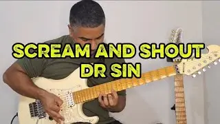 Scream and shout Dr.Sin solo cover