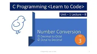 Unit-1 Lecture-8 Number Conversion Part-3 (Decimal to Octal and Octal to Decimal Conversion)