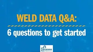 6 Questions To Get Started With Weld Data